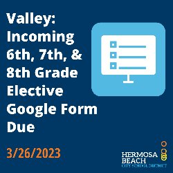Valley: Incoming 6th, 7th, & 8th Grade Elective Google Form Due by 3/26